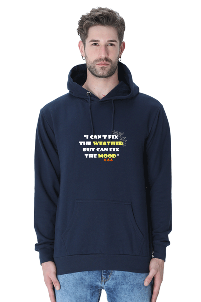 I CAN'T FIX THE WEATHER, BUT CAN FIX THE MOOD - MEN'S HOODED SWEATSHIRT