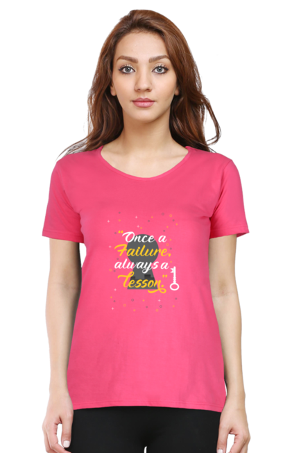 ONCE A FAILURE, ALWAYS A LESSON - WOMEN'S T SHIRT