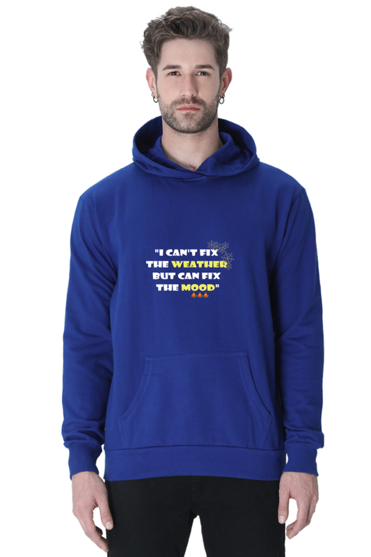 I  CAN'T FIX THE WEATHER, BUT CAN FIX THE MOOD - MEN'S HOODED SWEATSHIRT